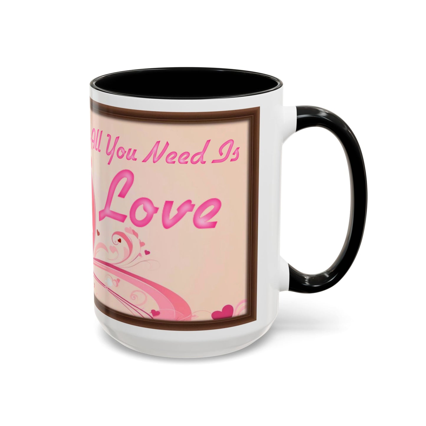 All You Need Is Love Valentine’s Accent Coffee Mug (11oz, 15oz)
