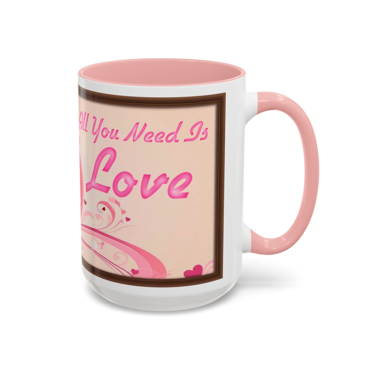 All You Need Is Love Valentine’s Accent Coffee Mug (11oz, 15oz)
