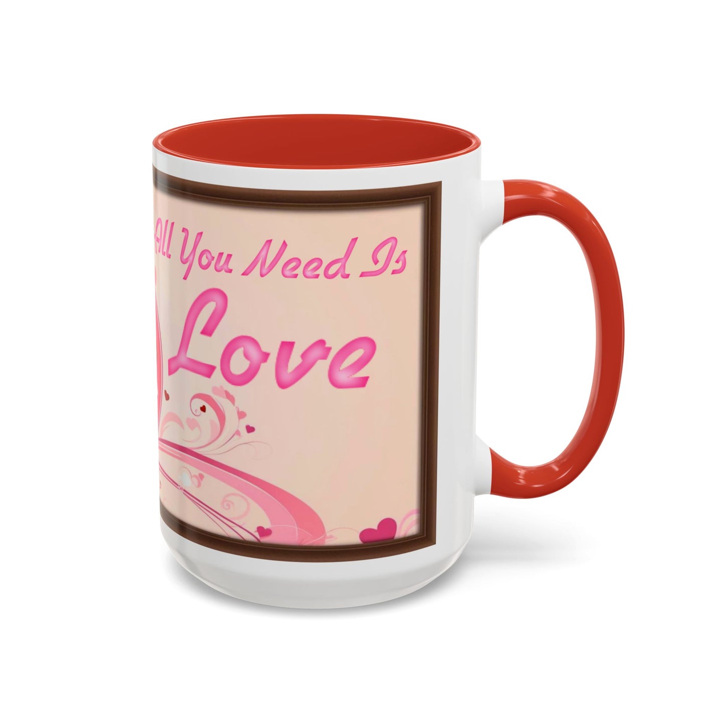 All You Need Is Love Valentine’s Accent Coffee Mug (11oz, 15oz)