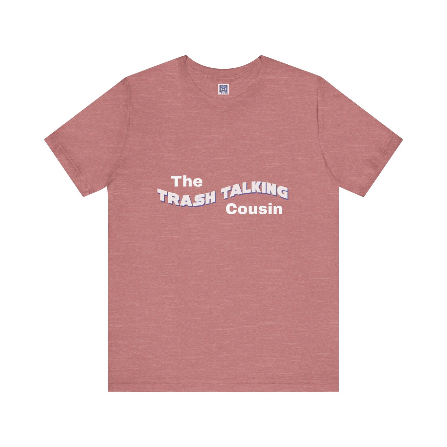 Trash Talking Cousin Short Sleeve Tee