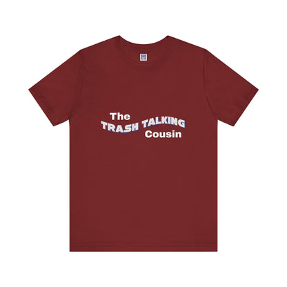 Trash Talking Cousin Short Sleeve Tee