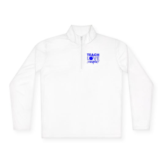 Teach Love Inspire Unisex Quarter-Zip Pullover