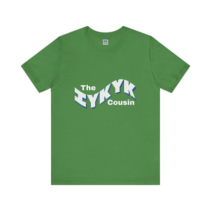 IYKYK Cousin Short Sleeve Tee