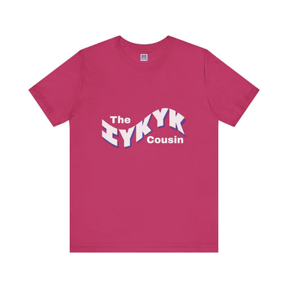 IYKYK Cousin Short Sleeve Tee