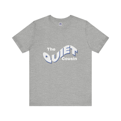 Quiet Cousin Short Sleeve Tee