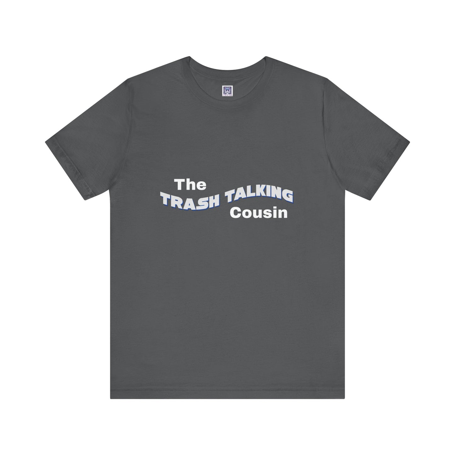 Trash Talking Cousin Short Sleeve Tee