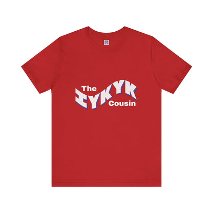 IYKYK Cousin Short Sleeve Tee