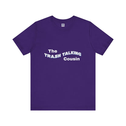 Trash Talking Cousin Short Sleeve Tee