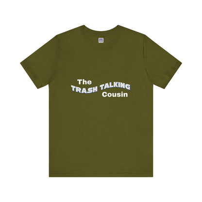 Trash Talking Cousin Short Sleeve Tee