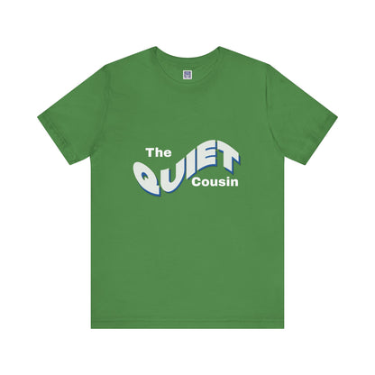 Quiet Cousin Short Sleeve Tee