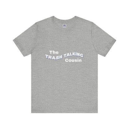 Trash Talking Cousin Short Sleeve Tee