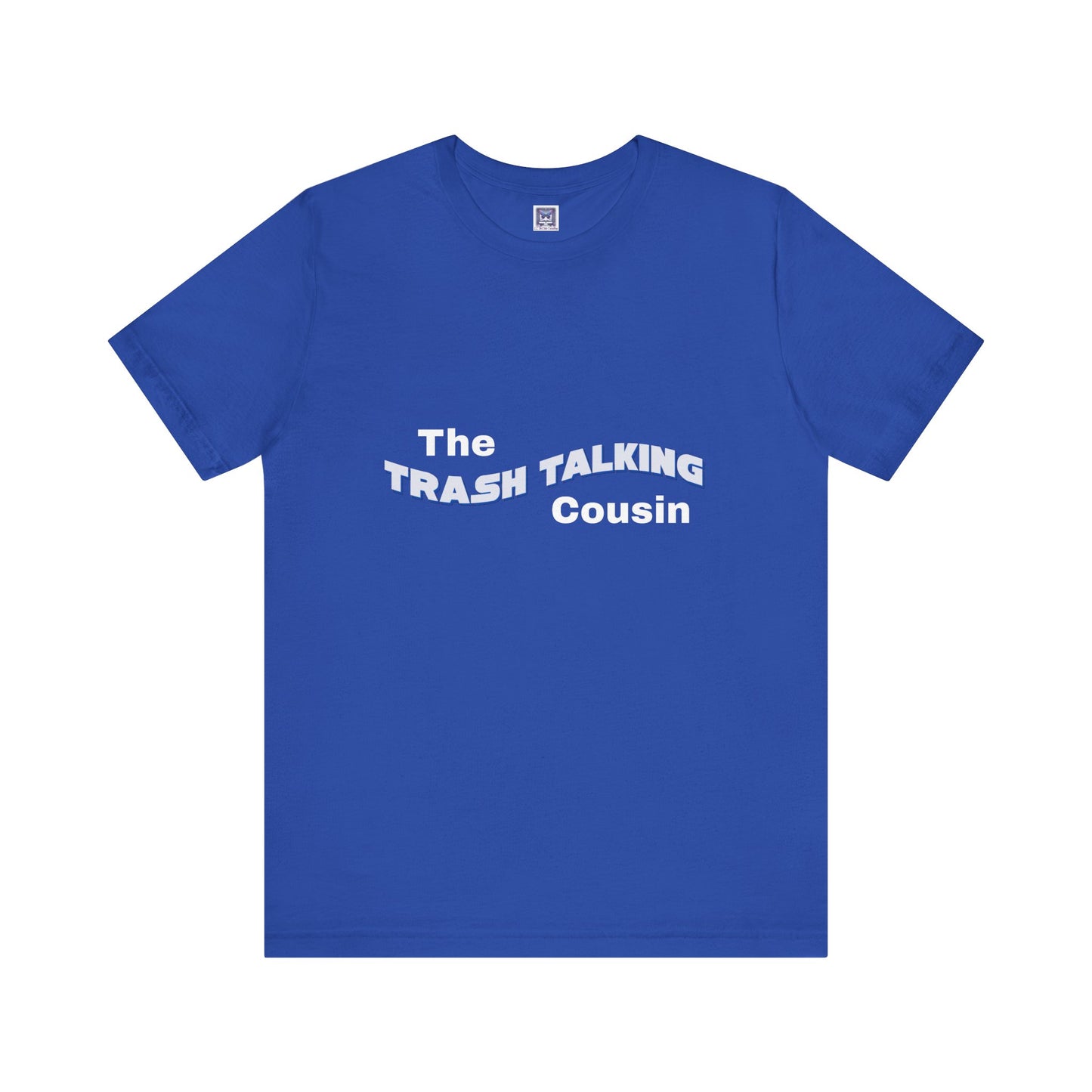 Trash Talking Cousin Short Sleeve Tee