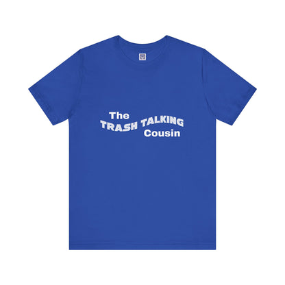 Trash Talking Cousin Short Sleeve Tee