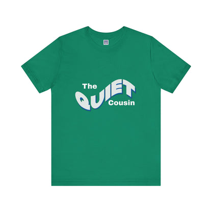 Quiet Cousin Short Sleeve Tee