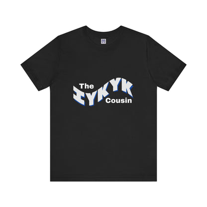 IYKYK Cousin Short Sleeve Tee