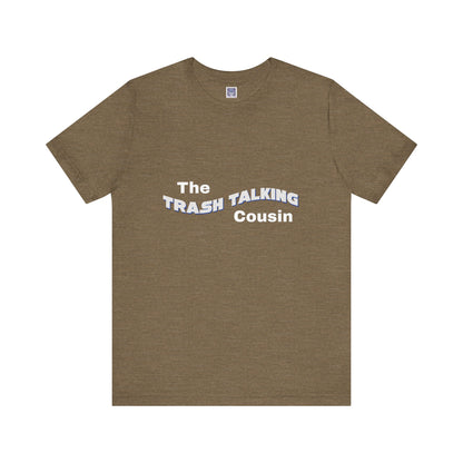 Trash Talking Cousin Short Sleeve Tee
