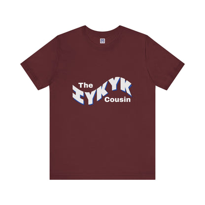 IYKYK Cousin Short Sleeve Tee