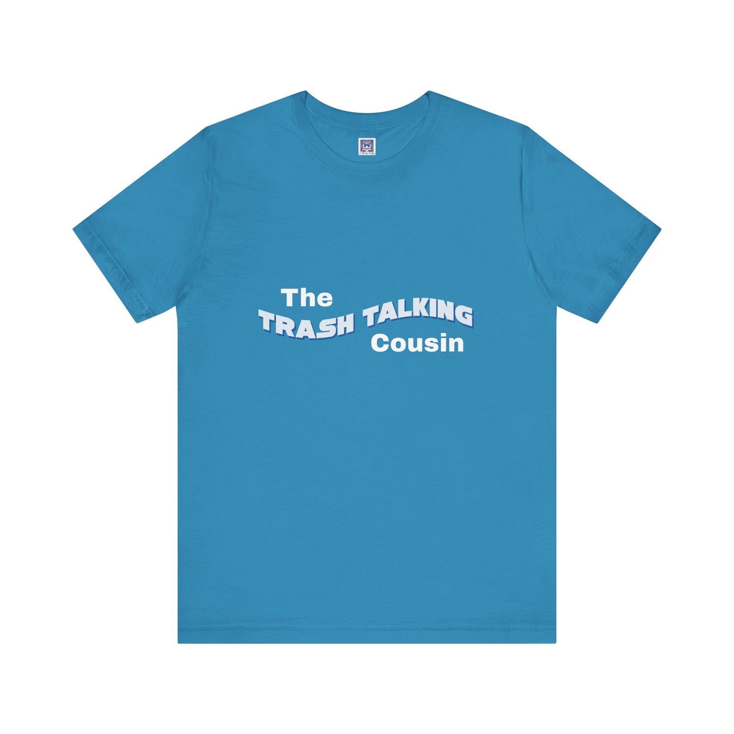 Trash Talking Cousin Short Sleeve Tee