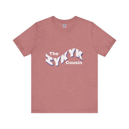 IYKYK Cousin Short Sleeve Tee
