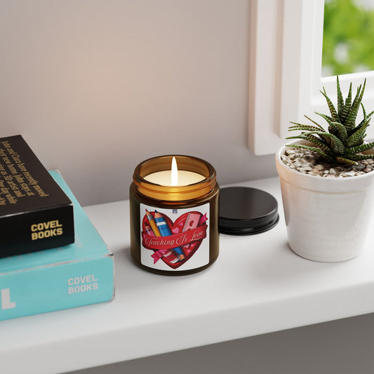 Teaching Is Love Scented Soy Candle