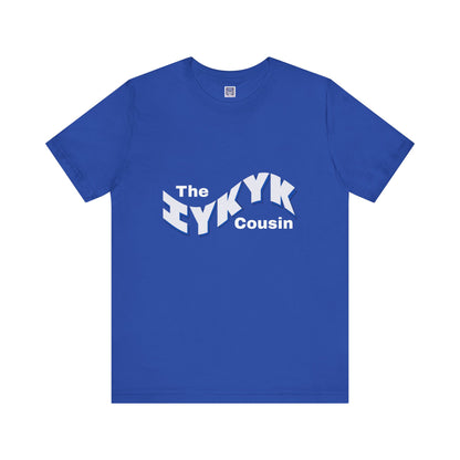 IYKYK Cousin Short Sleeve Tee