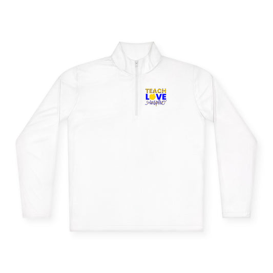 Teach Love Inspire Unisex Quarter-Zip Pullover