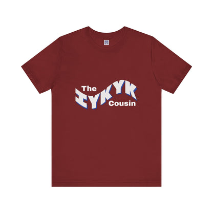 IYKYK Cousin Short Sleeve Tee