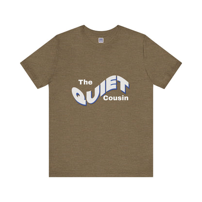 Quiet Cousin Short Sleeve Tee
