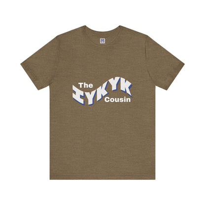 IYKYK Cousin Short Sleeve Tee