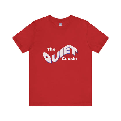Quiet Cousin Short Sleeve Tee