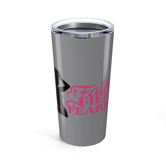 20oz Tumbler Faith Fierce Fearless